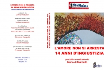 "L’AMORE NON SI ARRESTA: 14 ANNI DI INGIUSTIZIA" di Bruno Di Marcello (Italia, 2012) (copertina DVD)
